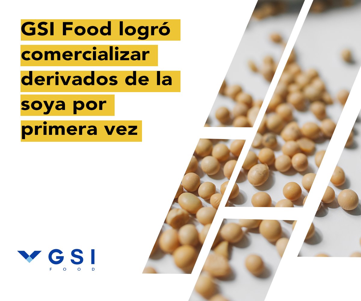 En este momento estás viendo GSI Food logró comercializar derivados de la soya por primera vez