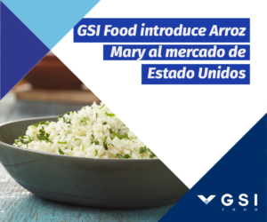 Lee más sobre el artículo GSI Food introduce Arroz Mary al mercado de Estado Unidos